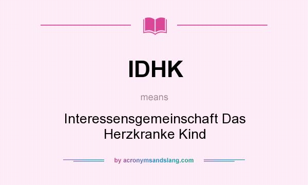 What does IDHK mean? It stands for Interessensgemeinschaft Das Herzkranke Kind