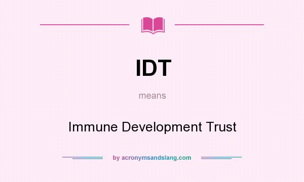 What does IDT mean? It stands for Immune Development Trust