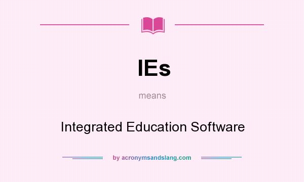 What does IEs mean? It stands for Integrated Education Software