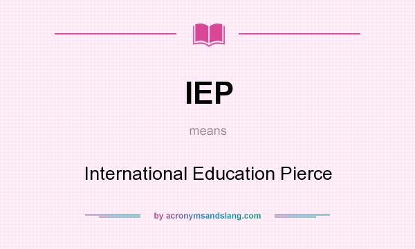 What does IEP mean? It stands for International Education Pierce