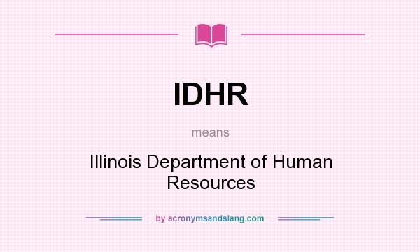 What does IDHR mean? It stands for Illinois Department of Human Resources