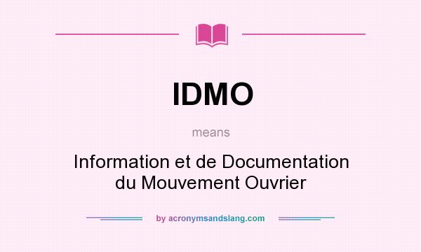 What does IDMO mean? It stands for Information et de Documentation du Mouvement Ouvrier