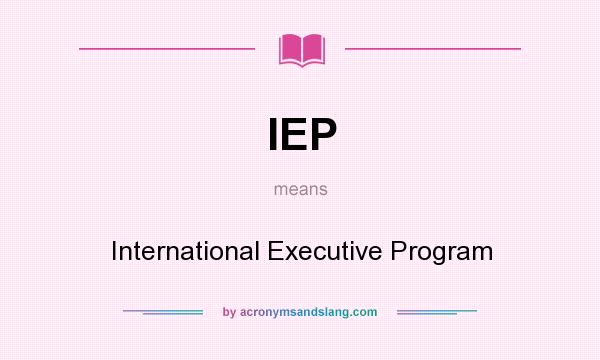 What does IEP mean? It stands for International Executive Program