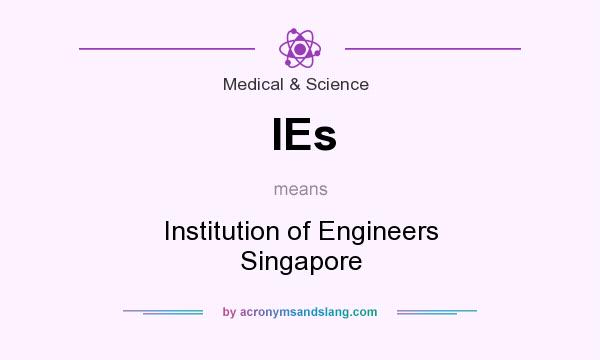 What does IEs mean? It stands for Institution of Engineers Singapore