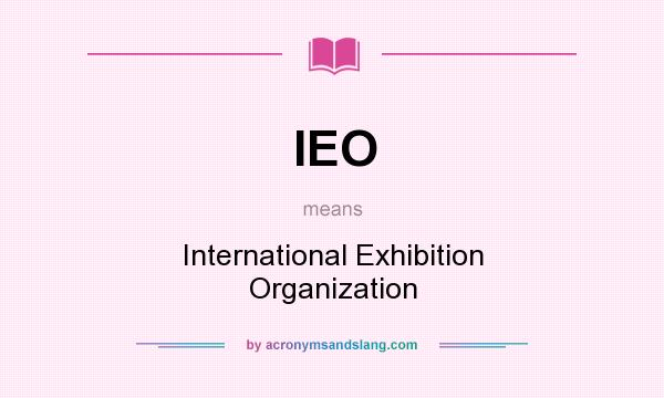 What does IEO mean? It stands for International Exhibition Organization