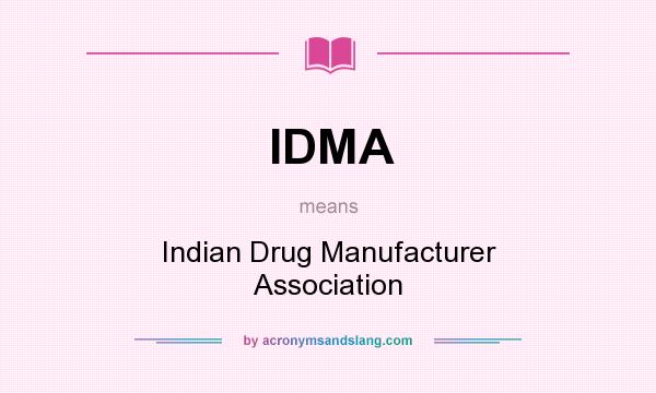 What does IDMA mean? It stands for Indian Drug Manufacturer Association