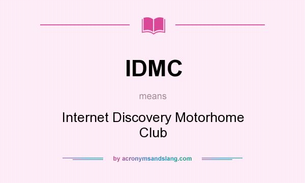 What does IDMC mean? It stands for Internet Discovery Motorhome Club