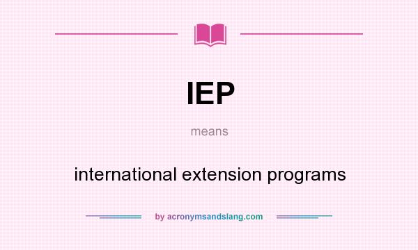 What does IEP mean? It stands for international extension programs