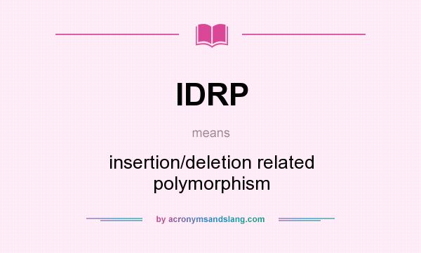 What does IDRP mean? It stands for insertion/deletion related polymorphism