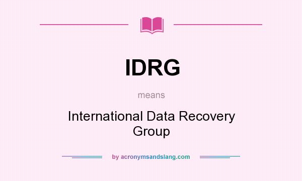 What does IDRG mean? It stands for International Data Recovery Group