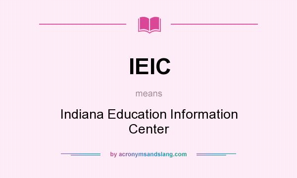 What does IEIC mean? It stands for Indiana Education Information Center