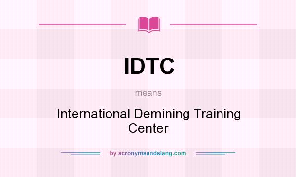 What does IDTC mean? It stands for International Demining Training Center