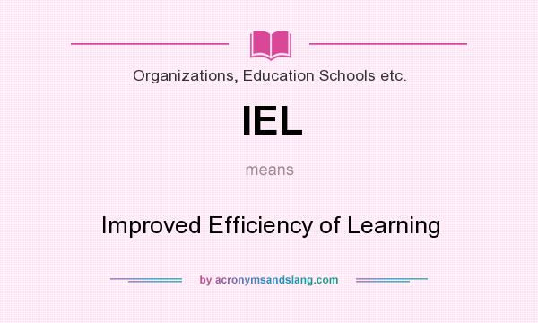 What does IEL mean? It stands for Improved Efficiency of Learning