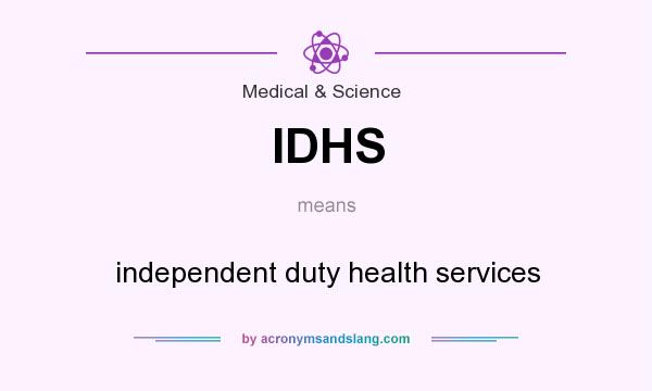 What does IDHS mean? It stands for independent duty health services