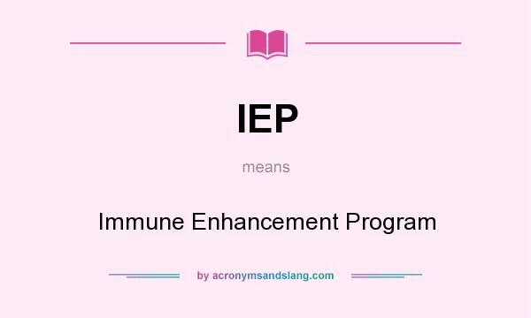 What does IEP mean? It stands for Immune Enhancement Program