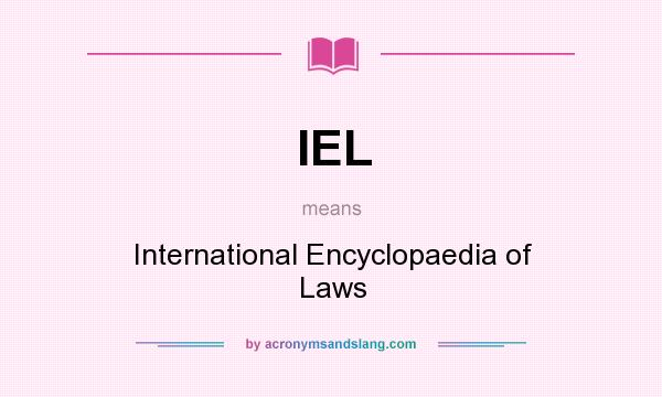 What does IEL mean? It stands for International Encyclopaedia of Laws