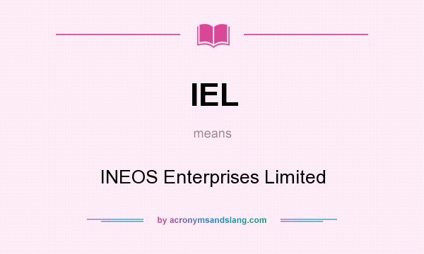 What does IEL mean? It stands for INEOS Enterprises Limited