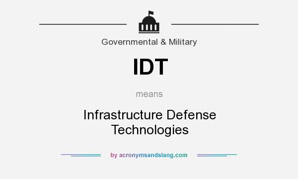 What does IDT mean? It stands for Infrastructure Defense Technologies
