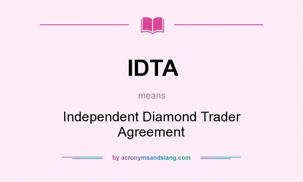 What does IDTA mean? It stands for Independent Diamond Trader Agreement