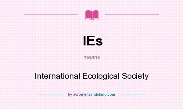 What does IEs mean? It stands for International Ecological Society