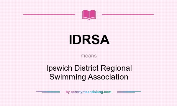 What does IDRSA mean? It stands for Ipswich District Regional Swimming Association