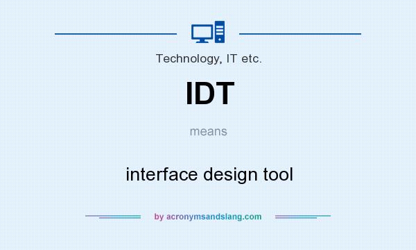 What does IDT mean? It stands for interface design tool