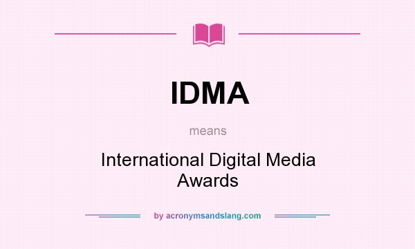 What does IDMA mean? It stands for International Digital Media Awards