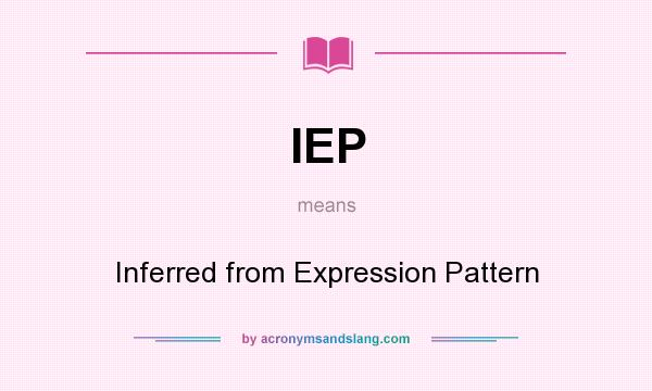 What does IEP mean? It stands for Inferred from Expression Pattern