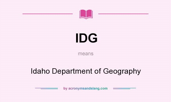 What does IDG mean? It stands for Idaho Department of Geography