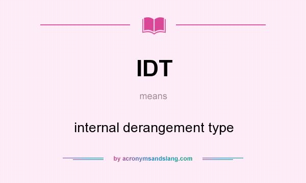 What does IDT mean? It stands for internal derangement type