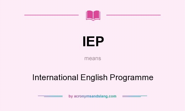 What does IEP mean? It stands for International English Programme
