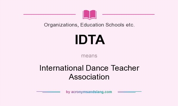 What does IDTA mean? It stands for International Dance Teacher Association