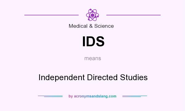 What does IDS mean? It stands for Independent Directed Studies