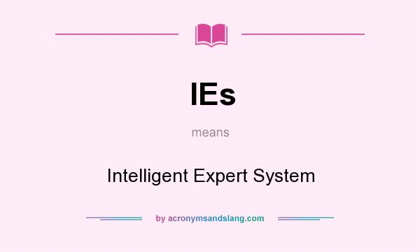 What does IEs mean? It stands for Intelligent Expert System