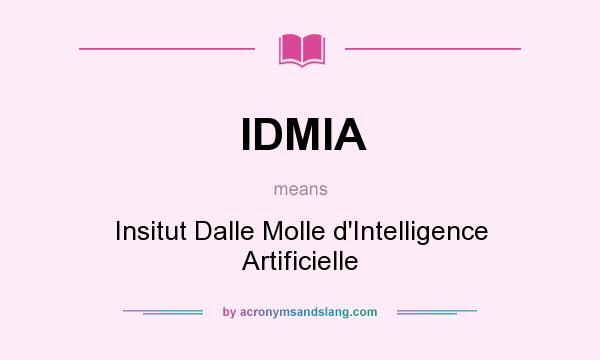 What does IDMIA mean? It stands for Insitut Dalle Molle d`Intelligence Artificielle
