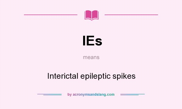 What does IEs mean? It stands for Interictal epileptic spikes