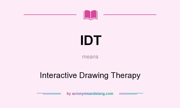What does IDT mean? It stands for Interactive Drawing Therapy