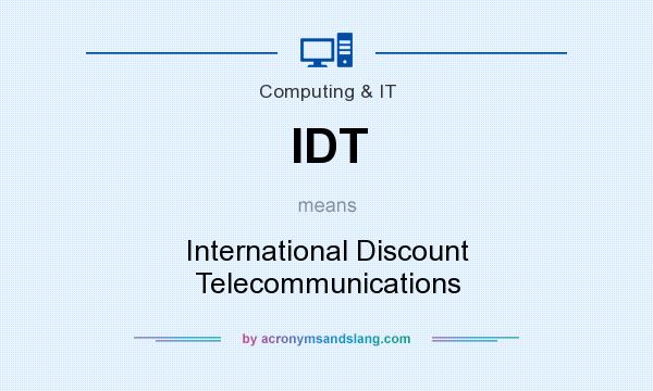 What does IDT mean? It stands for International Discount Telecommunications