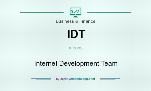 What does IDT mean? It stands for Internet Development Team