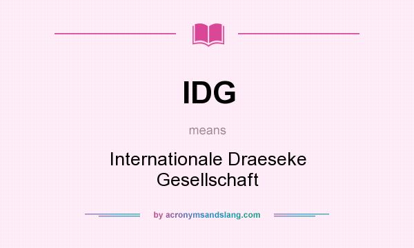 What does IDG mean? It stands for Internationale Draeseke Gesellschaft