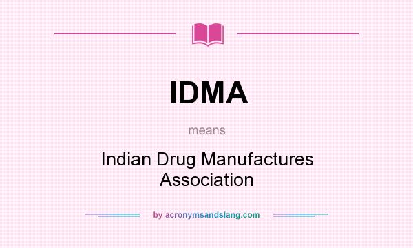 What does IDMA mean? It stands for Indian Drug Manufactures Association