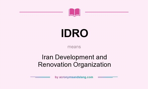 What does IDRO mean? It stands for Iran Development and Renovation Organization