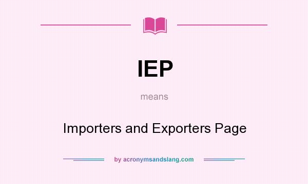 What does IEP mean? It stands for Importers and Exporters Page