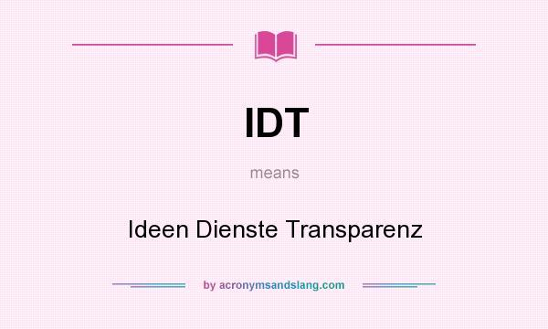 What does IDT mean? It stands for Ideen Dienste Transparenz
