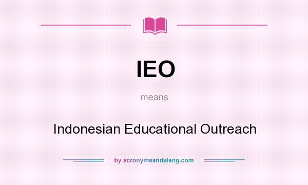 What does IEO mean? It stands for Indonesian Educational Outreach
