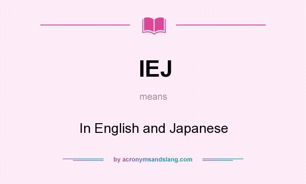 What does IEJ mean? It stands for In English and Japanese