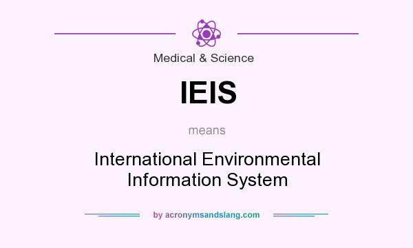 What does IEIS mean? It stands for International Environmental Information System