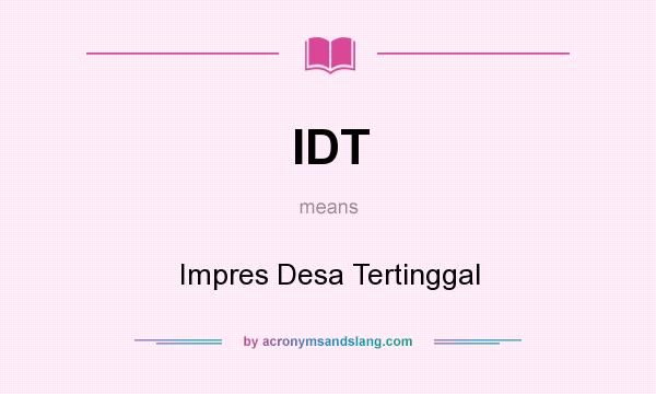 What does IDT mean? It stands for Impres Desa Tertinggal