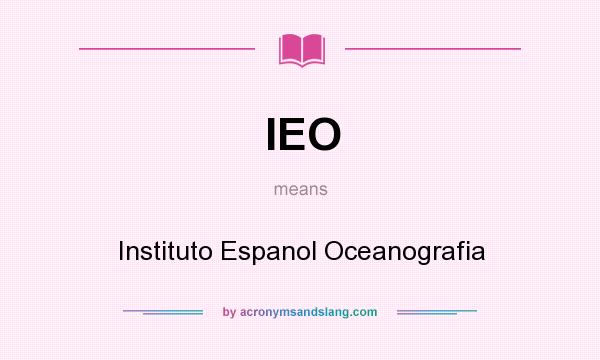 What does IEO mean? It stands for Instituto Espanol Oceanografia