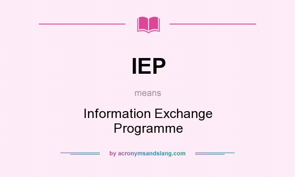 What does IEP mean? It stands for Information Exchange Programme